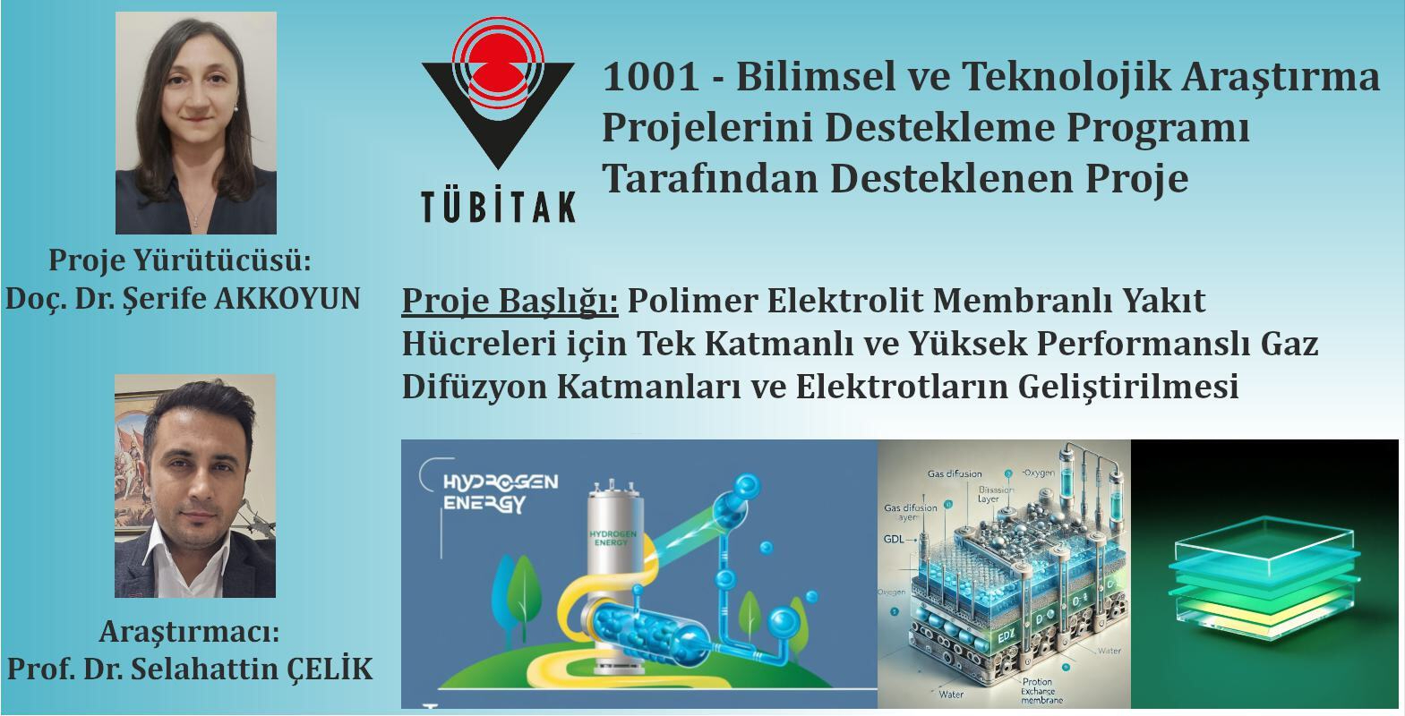 Polimer Elektrolit Membranlı Yakıt Hücreleri için Tek Katmanlı ve Yüksek Performanslı Gaz Difüzyon Katmanları ile Elektrotların Geliştirilmesi başlıklı desteklenmeye hak kazanan TÜBİTAK 1001 projesinin afişi