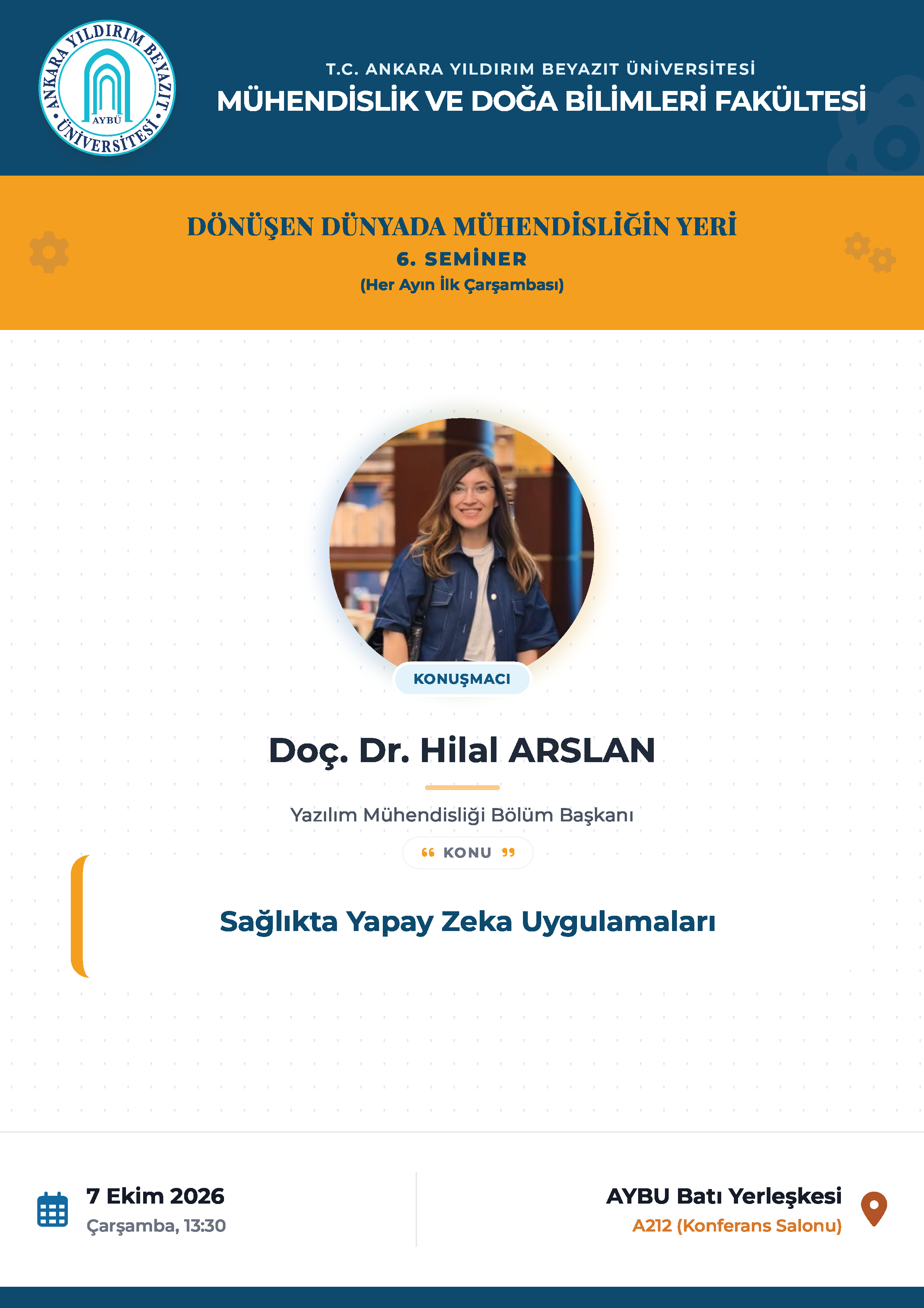 Dönüşen Dünyada Mühendisliğin Yeri 6. Seminer duyurusu: Tarih: 7 Ekim 2026, Çarşamba, 13.30, Yer: AYBÜ Batı Yerleşkesi – A212 Konferans Salonu.