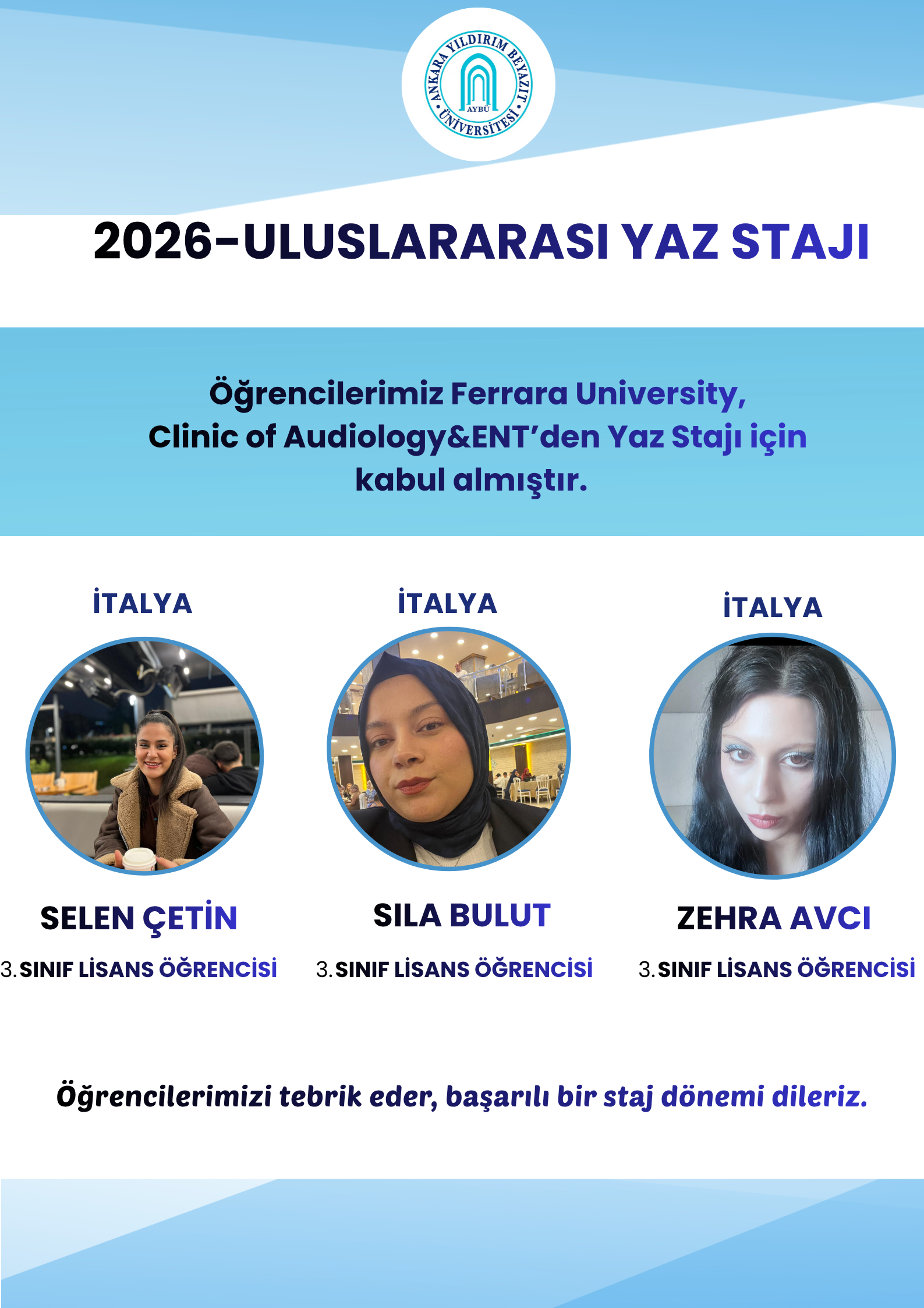 Görselde, 3. sınıf öğrencileri Selen Çetin, Sıla Bulut ve Zehra Avcı’nın Ferrara University Clinic of Audiology & ENT’den yaz stajı kabulü aldığına ilişkin duyuru bulunmaktadır.
