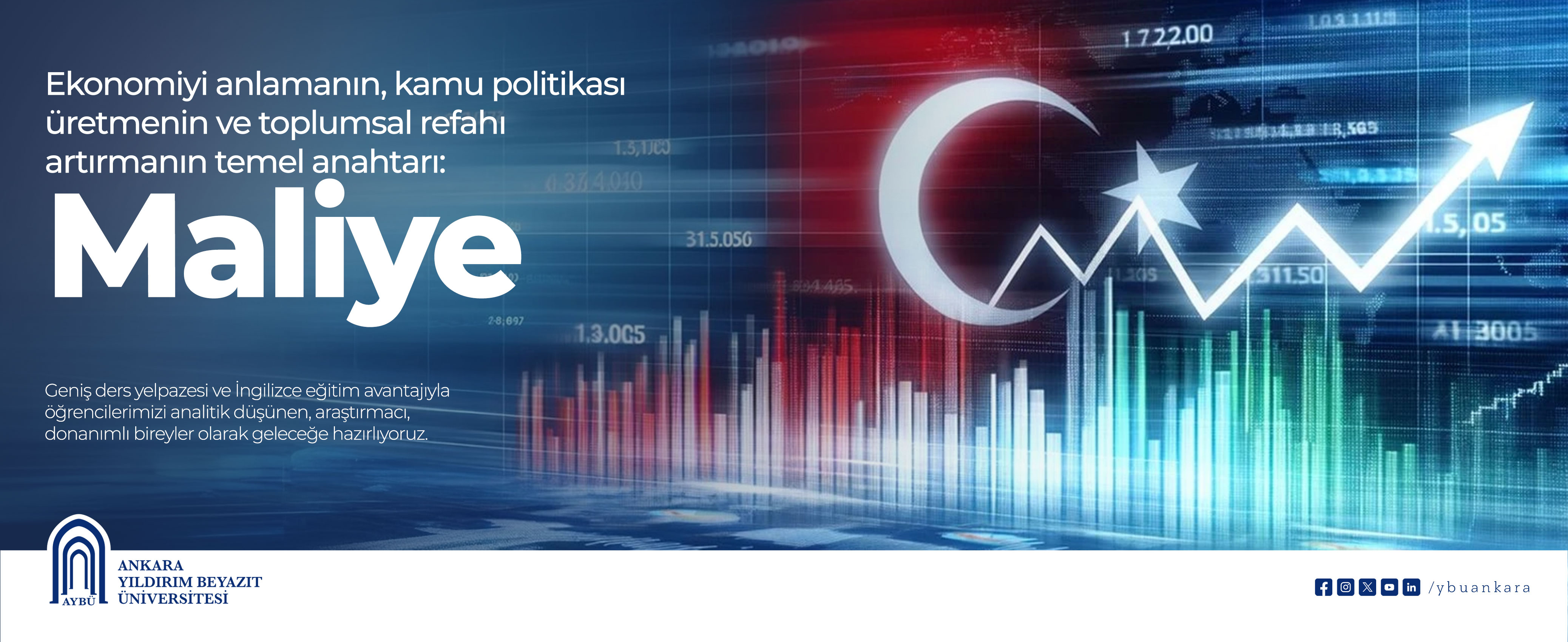 Ekonomiyi anlamanın, kamu politikası üretmenin ve toplumsal refahı artırmanın temel anahtarı: Maliye. Geniş ders yelpazesi ve İngilizce eğitim avantajıyla öğrencilerimizi analitik düşünen, araştırmacı, donanımlı bireyler olarak geleceğe hazırlıyoruz.