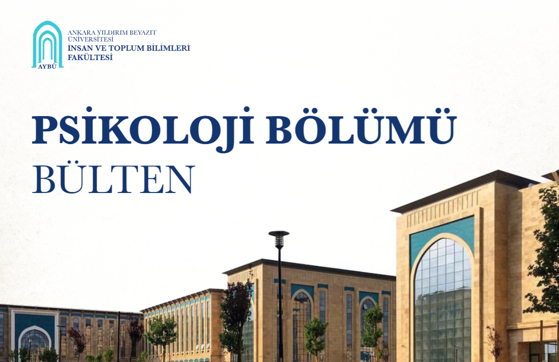 TR: Görselde Ankara Yıldırım Beyazıt Üniversitesi İnsan ve Toplum Bilimleri Fakültesi Psikoloji Bölümü bülten başlığı ve üniversite kampüs binası yer almaktadır. EN: The image displays the Psychology Department bulletin title and campus building.