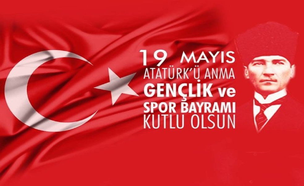 19 Mayıs Atatürk'ü Anma Gençlik ve Spor Bayramı Kutlu Olsun!