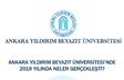 Ankara Yıldırım Beyazıt Üniversitesi’nde 2019 Yılında Neler Gerçekleşti?