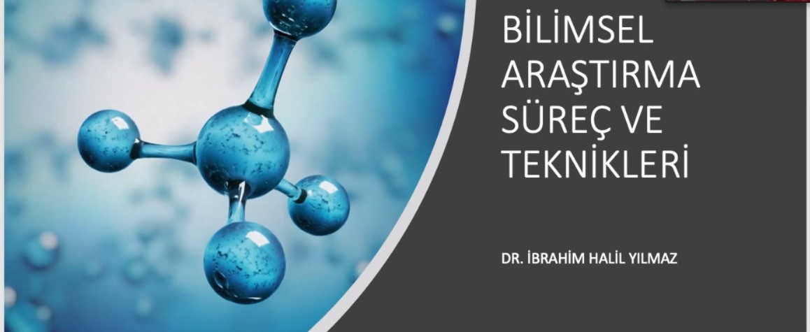 "Bilimsel Araştırma Süreç ve Teknikleri" seminer serisinin ilk dersi yapıldı