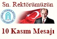 Sn. Rektörümüzün 10 Kasım Mesajı