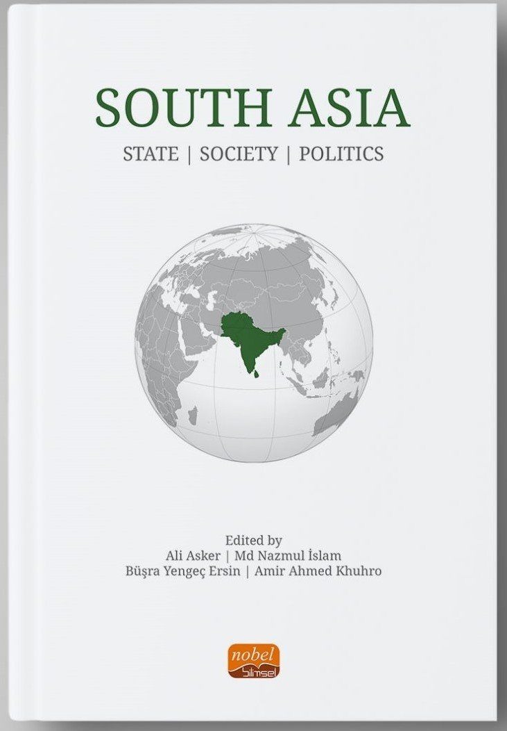 Dr. Öğr. Üyesi Md. Nazmul ISLAM hocamızın “SOUTH ASIA - State, Society and Politics” konulu kitabı Nobel Yayınevin'den yayınlandı.