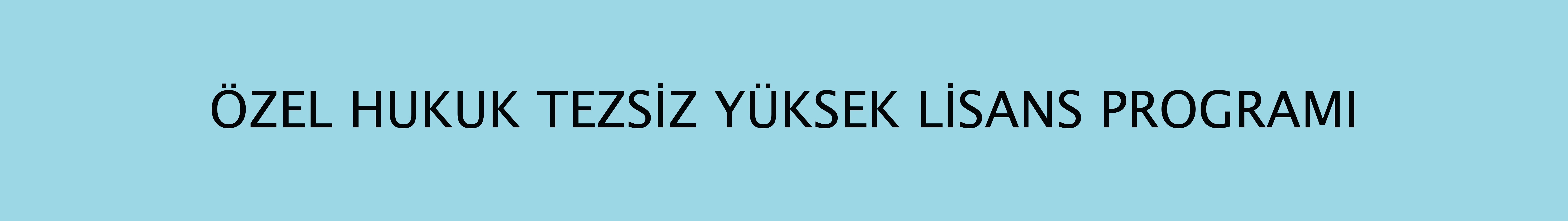 Özel Hukuk Tezsiz Yüksek Lisans Programı