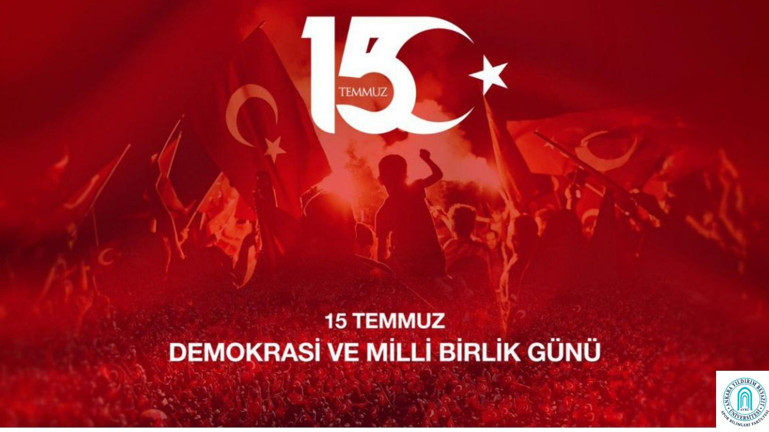 15 TEMMUZ DEMOKRASİ VE MİLLİ BİRLİK GÜNÜ 