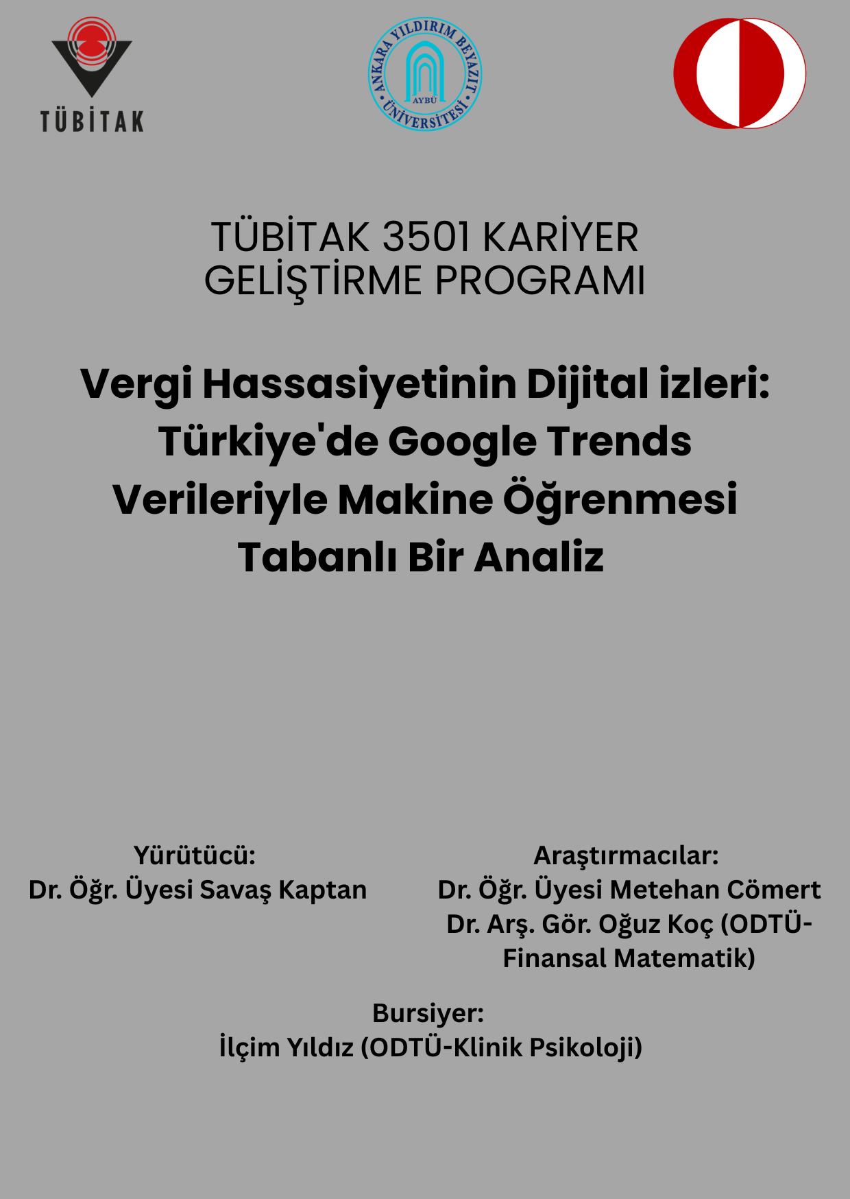 “Vergi Hassasiyetinin Dijital İzleri: Türkiye'de Google Trends Verileriyle Makine Öğrenmesi Tabanlı Bir Analiz” başlıklı proje, TÜBİTAK 3501 – Kariyer Geliştirme Programı kapsamında desteklenmeye hak kazanmıştır.