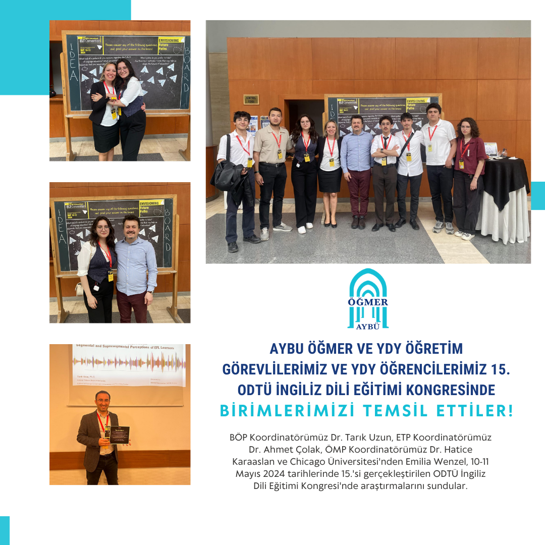 AYBU ÖĞMER ve YDY Öğretim Görevlilerimiz ve YDY Öğrencilerimiz 15. ODTÜ İngiliz Dili Eğitimi Kongresinde Birimlerimizi Temsil Ettiler!