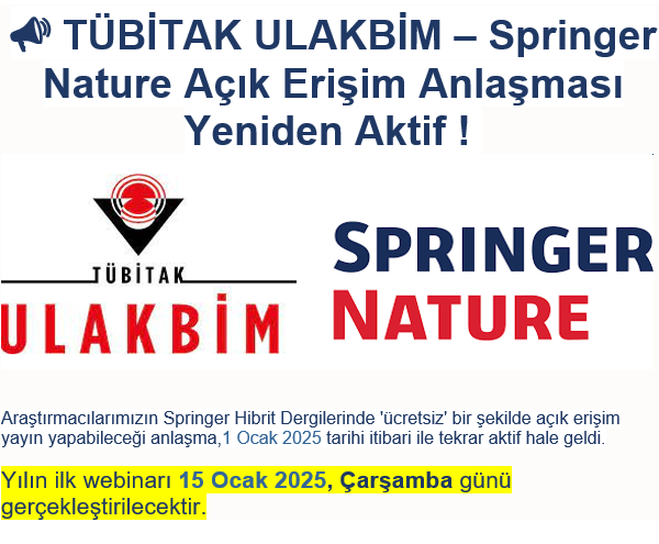 📣TÜBİTAK ULAKBİM – Springer Nature Açık Erişim Anlaşması Yeniden Aktif ! Bu kapsamda 15 Ocak 2025, Çarşamba günü ilk webinar gerçekleştirilecektir. Detaylar için tıklayınız.
