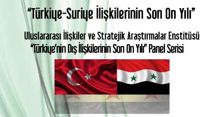 Türkiye - Suriye ilişkilerinin Son On Yılı 