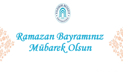 Rektörümüzün Ramazan Bayramı Tebrik Mesajı
