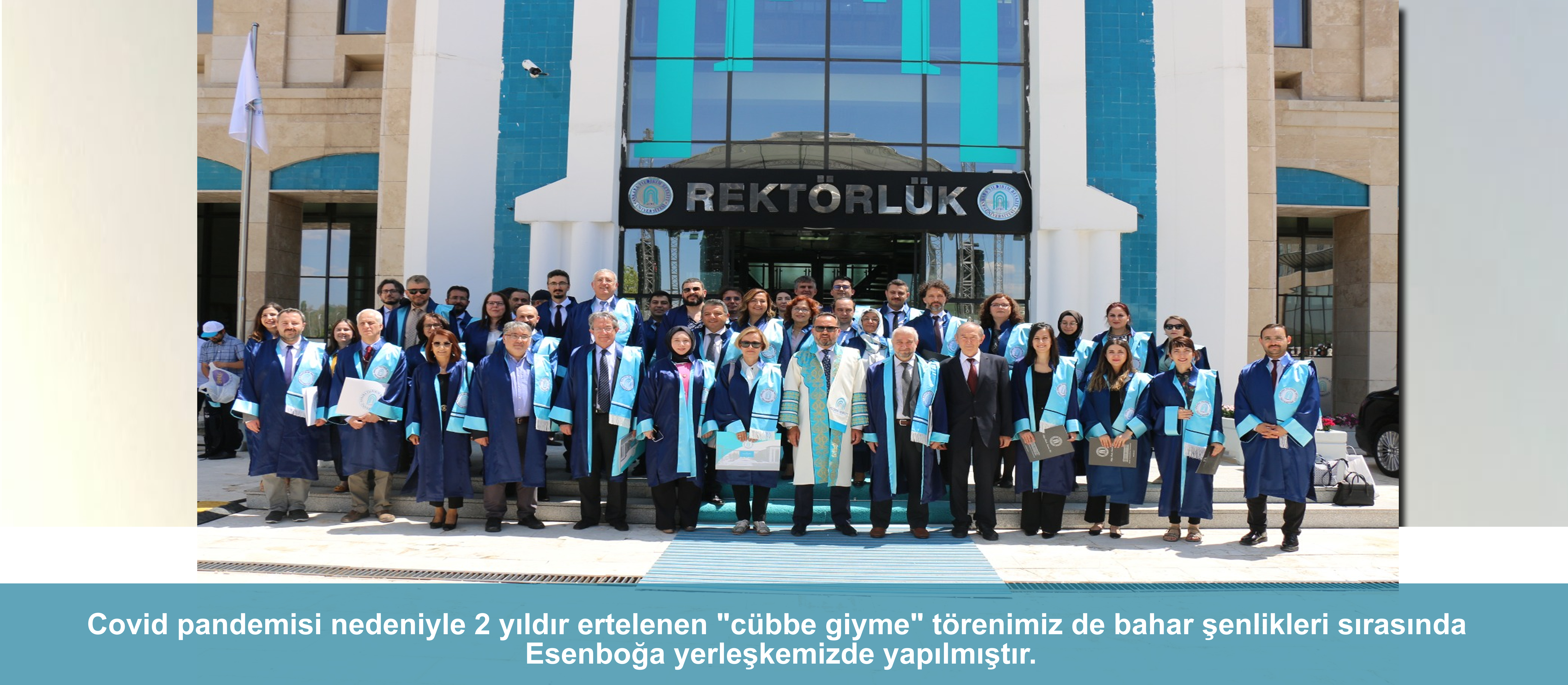 Covid pandemisi nedeniyle 2 yıldır ertelenen "cübbe giyme" törenimiz de bahar şenlikleri sırasında Esenboğa yerleşkemizde yapılmıştır.