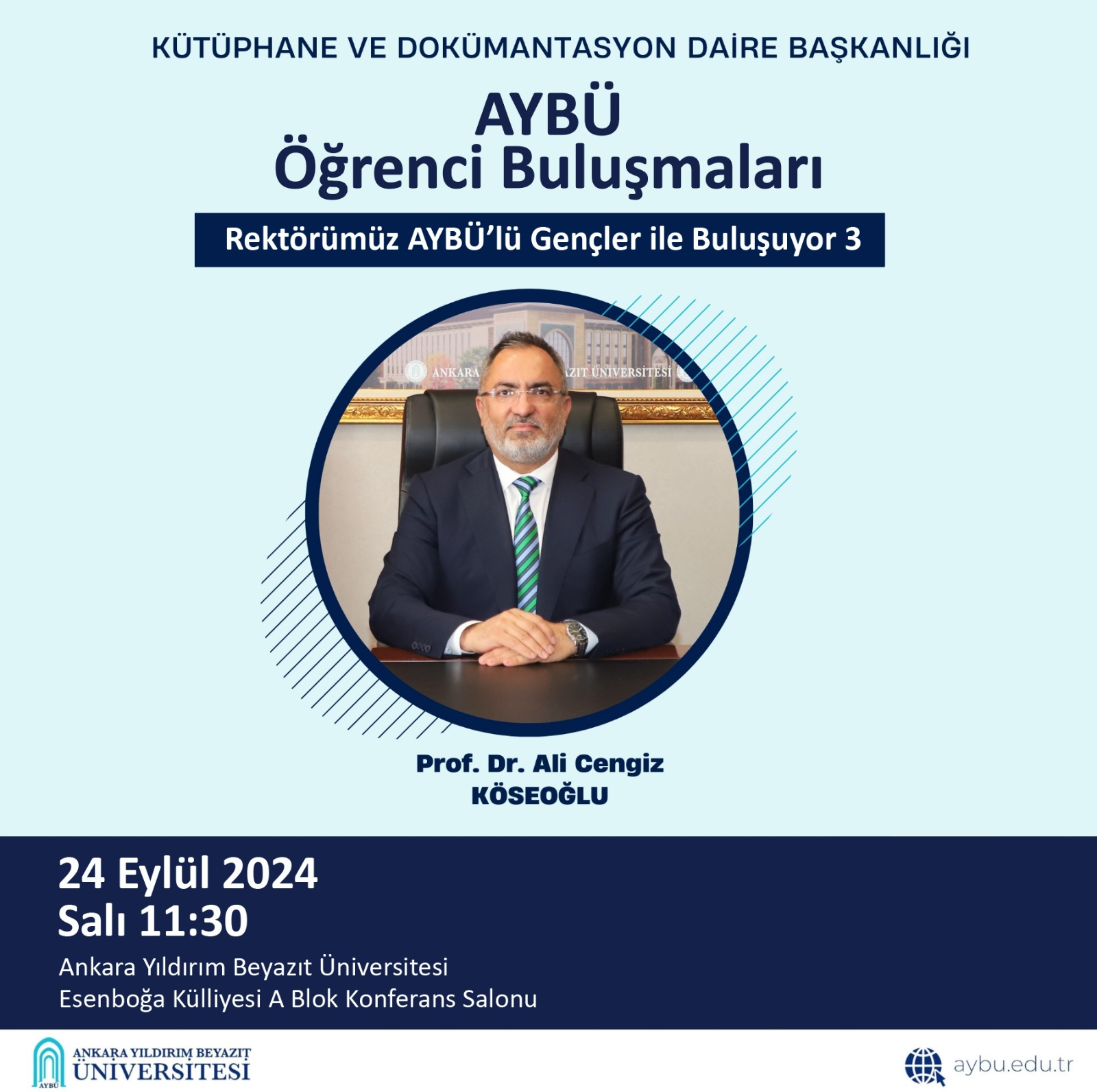 Başkanlığımızca düzenlenen "AYBÜ Öğrenci Buluşmaları" programında Sayın Rektörümüz Prof. Dr. Ali Cengiz KÖSEOĞLU öğrencilerimizle bir araya gelecektir. Programımıza davetlisiniz.