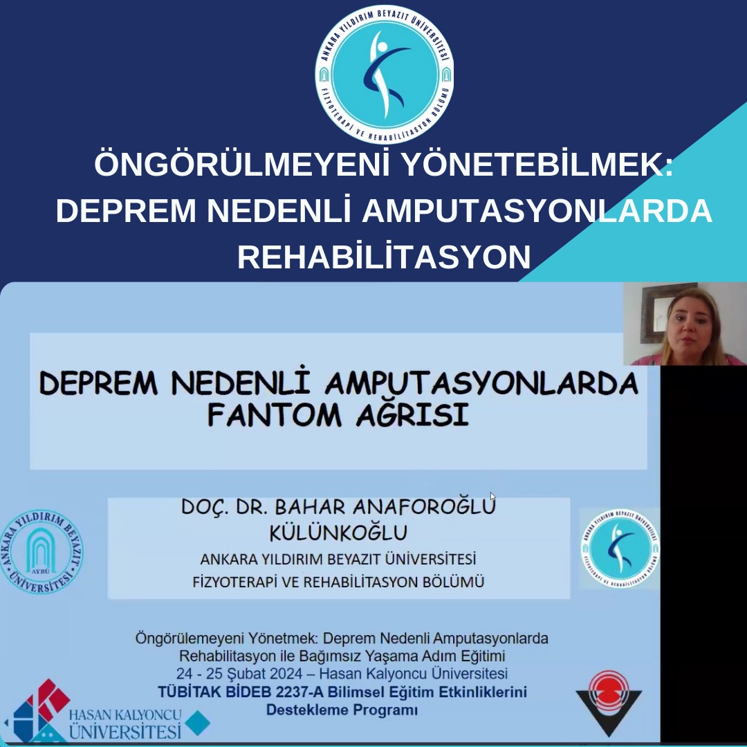 Bölüm Başkanımız Doç. Dr. Bahar KÜLÜNKOĞLU, Hasan Kalyoncu Üniversitesi’nin düzenlemiş olduğu Deprem Nedenli Amputasyonlarda Rehabilitasyon Eğitimine “Deprem Nedenli Amputasyonlarda Fantom Ağrısı” başlıklı konuşmasıyla katkı sunmuştur.