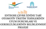 ENTEGRE ÇEVRE İZNİNE (EÇİ) TABİ OTOMOTİV ÜRETİM TESİSLERİNİN UYUM DURUMLARI VE GEREKLİLİKLERİNİN BELİRLENMESİ PROJESİ