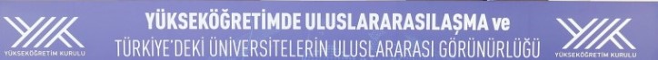 Yükseköğretimde Uluslararasılaşma ve Türkiye'deki Üniversitelerin Uluslararası Görünürlüğü Çalıştayı