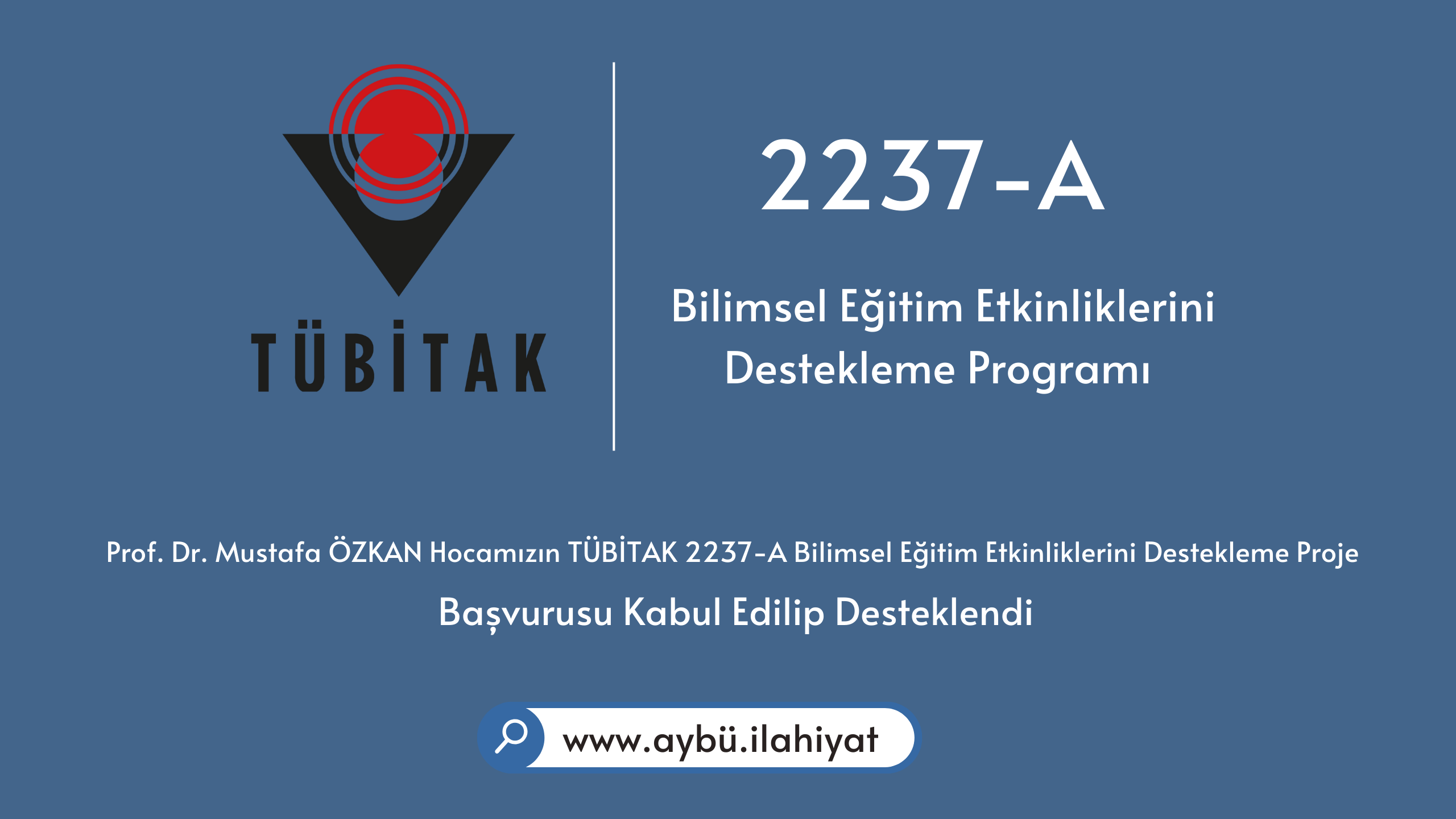Prof. Dr. Mustafa ÖZKAN Hocamızın TÜBİTAK 2237-A Bilimsel Eğitim Etkinliklerini Destekleme Proje Başvurusu Kabul Edilip Desteklendi