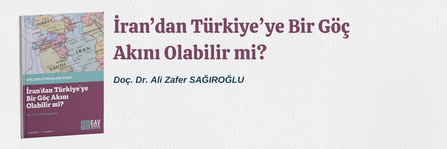 Yeni Rapor: "İran’dan Türkiye’ye Bir Göç Akını Olabilir mi?"