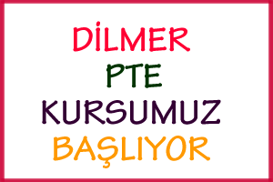 DİLMER PTE KURSUMUZ YARIN BAŞLIYOR