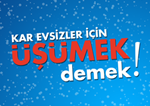 KAR EVSİZLER İÇİN ÜŞÜMEK DEMEK!