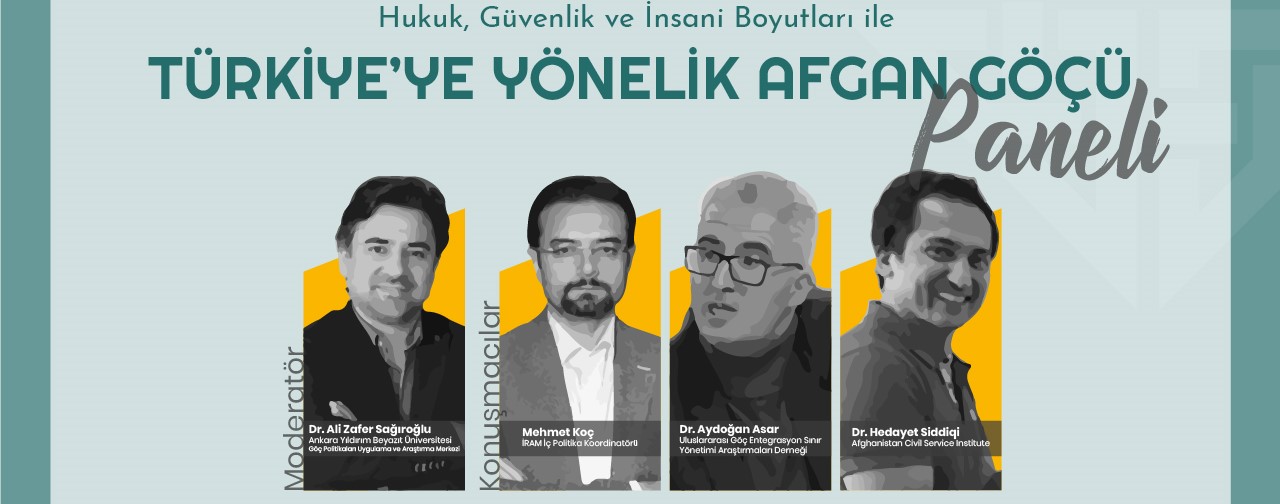 “Hukuk, Güvenlik ve İnsani Boyutları ile Türkiye’ye Yönelik Afgan Göçü” paneli düzenlendi