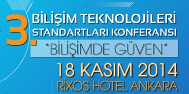 3.  BİLİŞİM TEKNOLOJİLERİ STANDARTLARI KONFERANSI : 'BİLİŞİMDE GÜVEN'