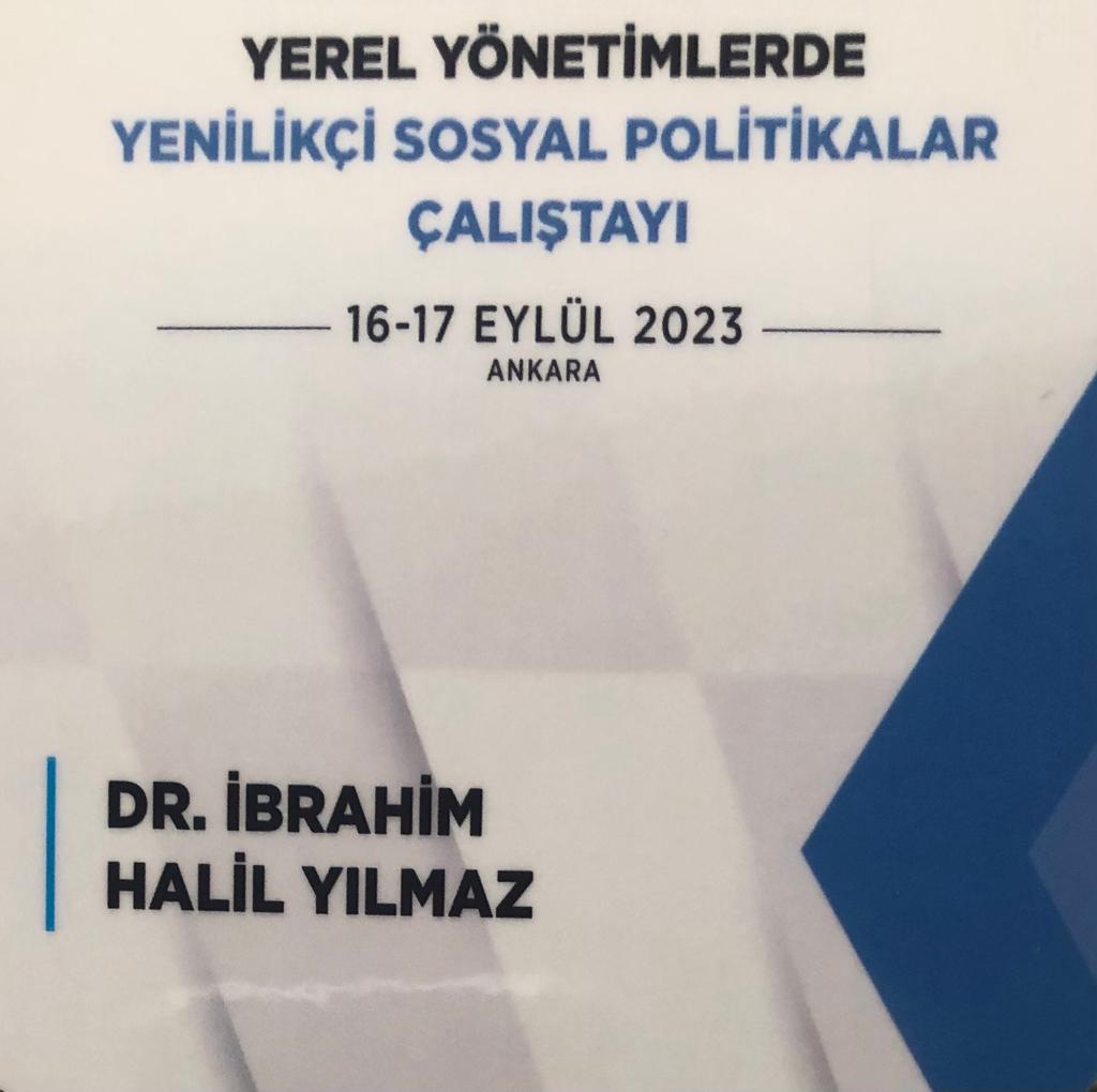 Dr. İbrahim Halil Yılmaz Yerel Yönetimlerde Yenilikçi Sosyal Politikalar Çalıştayına Davet edildi.